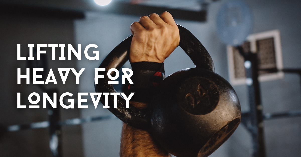 Lifting Heavy for Longevity