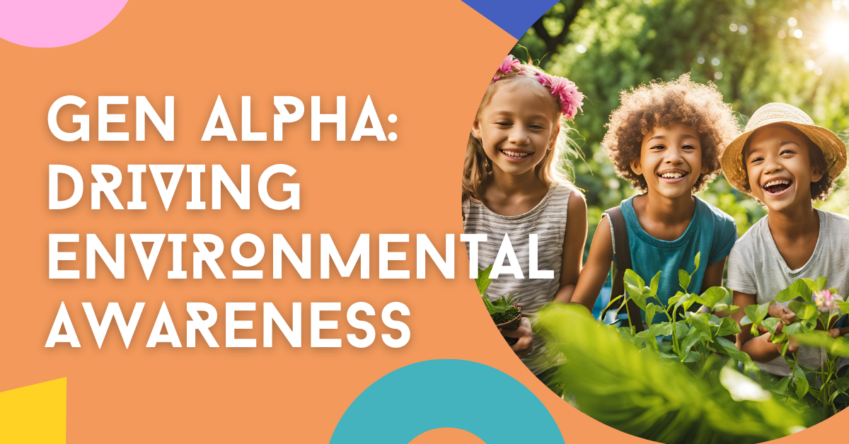 Generation Alpha is Driving Environmental Awareness