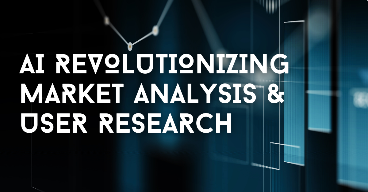 Research & Discovery: How AI Tools Revolutionize Market Analysis and User Research