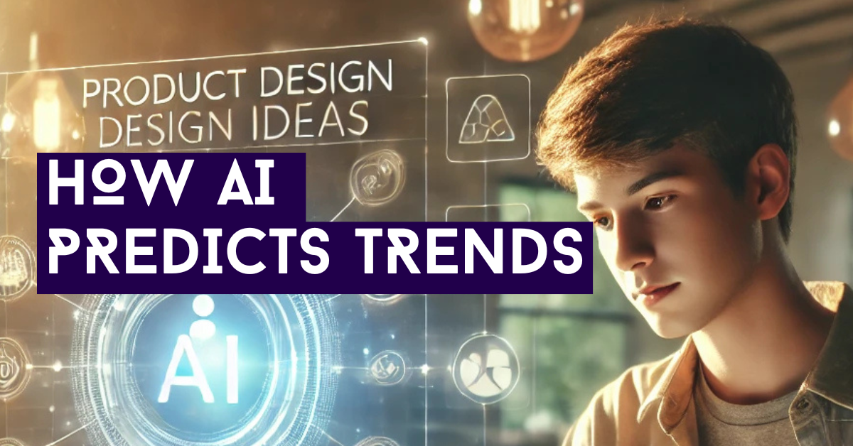 How AI Helps in Predicting Future Trends in Product Design